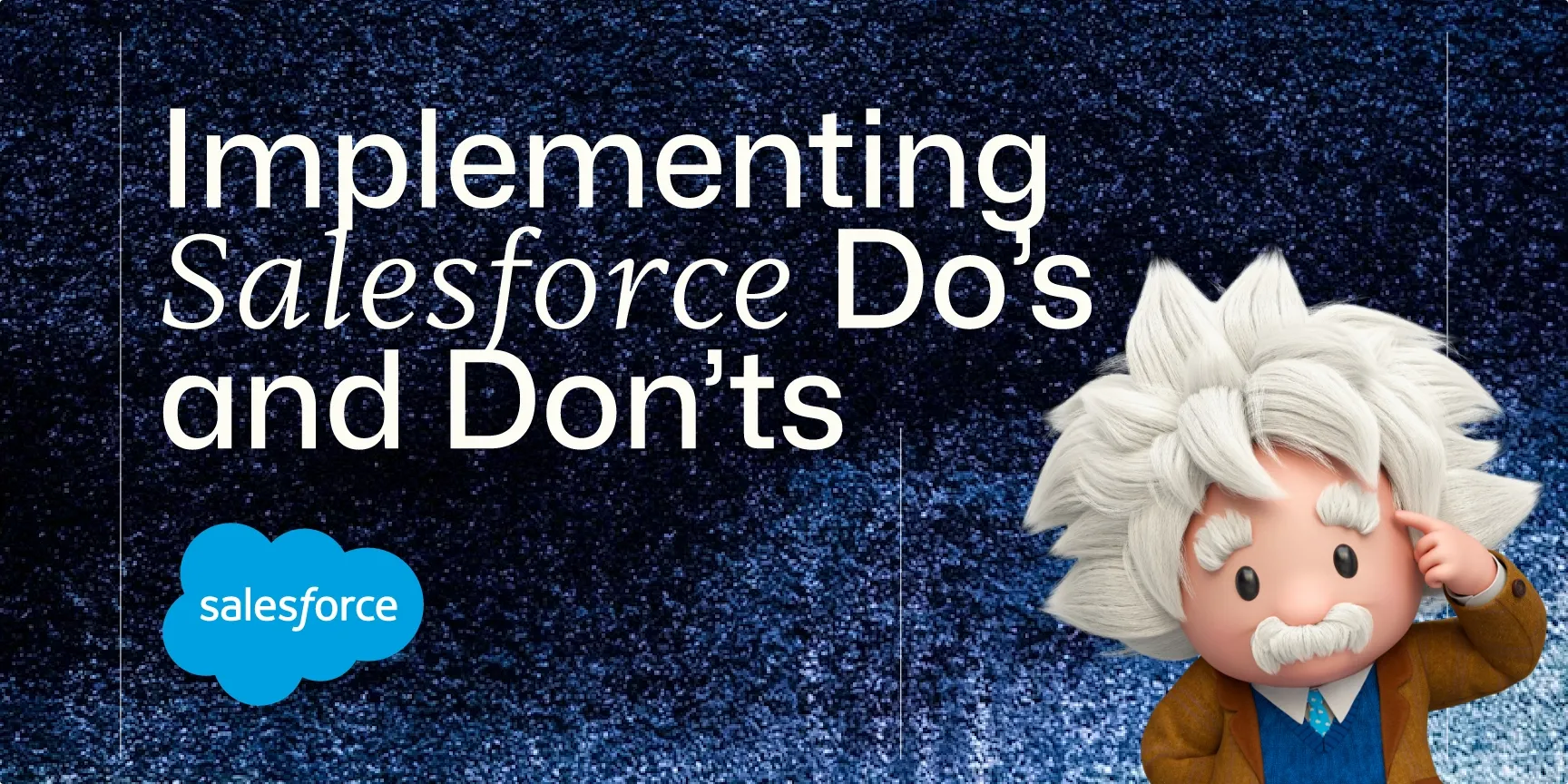 Implementing Salesforce do’s and don’ts